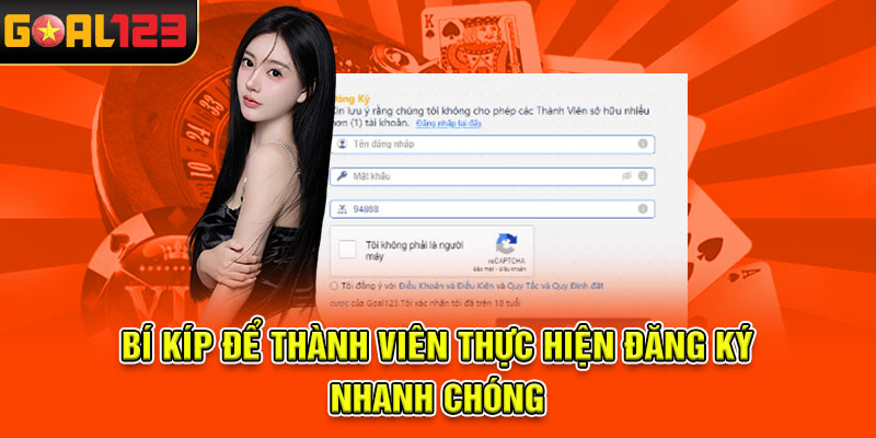 Bí kíp để thành viên thực hiện đăng ký nhanh chóng