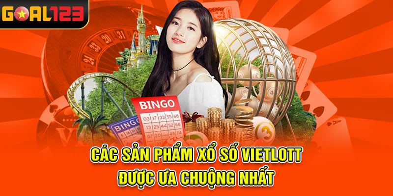 Các sản phẩm xổ số Vietlott được ưa chuộng nhất