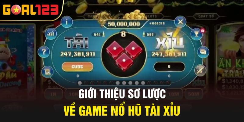 Giới thiệu sơ lược về game nổ hũ tài xỉu