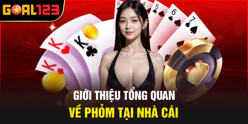 Giới thiệu tổng quan về Phỏm tại nhà cái