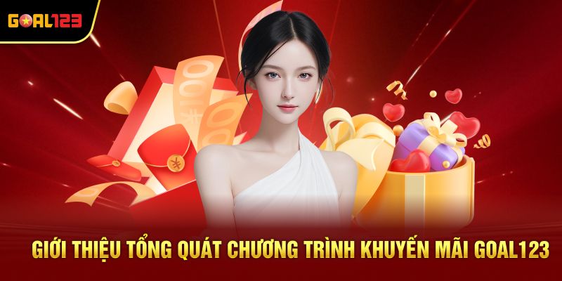 Giới thiệu tổng quát chương trình khuyến mãi Goal123