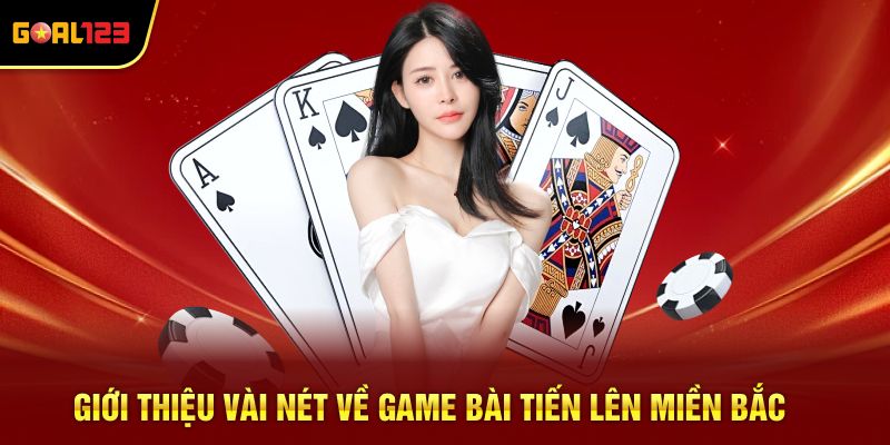 Giới thiệu vài nét về game bài Tiến lên miền Bắc
