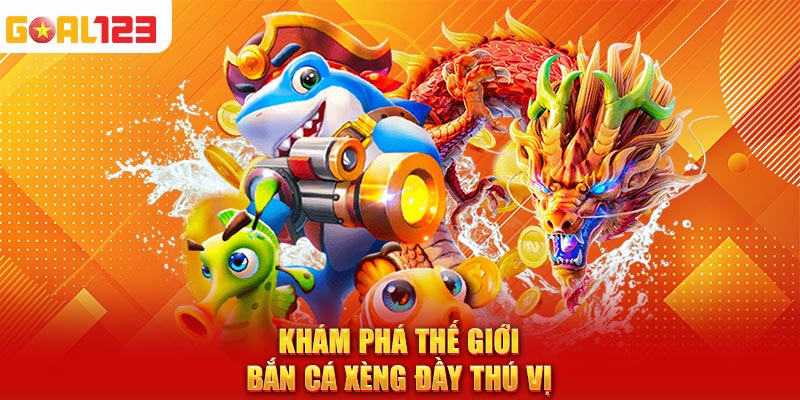 Khám phá thế giới bắn cá xèng đầy thú vị.