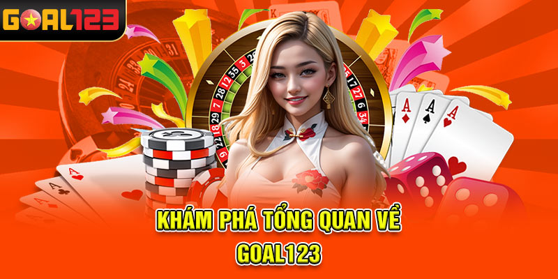 Khám phá tổng quan về  Goal123
