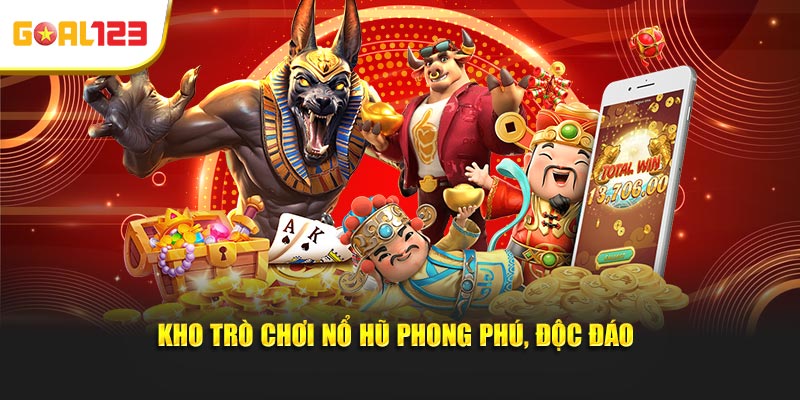 Kho trò chơi nổ hũ phong phú, độc đáo