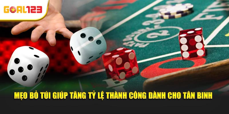Mẹo bỏ túi giúp tăng tỷ lệ thành công dành cho tân binh