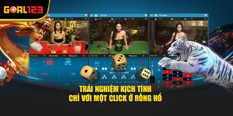 Trải nghiệm kịch tính chỉ với một click ở Rồng Hổ