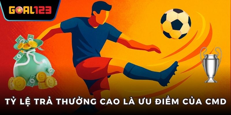 Tỷ lệ trả thưởng cao là ưu điểm của CMD