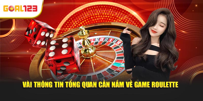 Vài thông tin tổng quan cần nắm về game Roulette