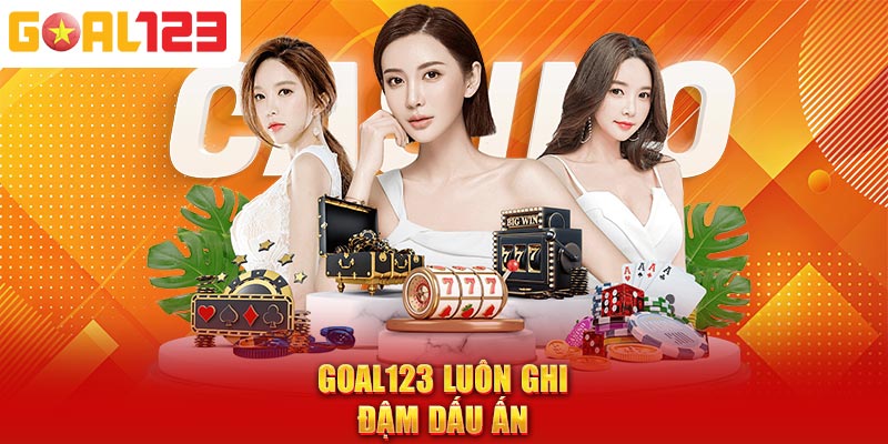 Goal123 luôn ghi đậm dấu ấn