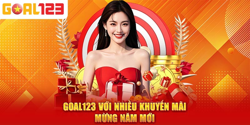 Goal123 với nhiều khuyến mãi mừng năm mới