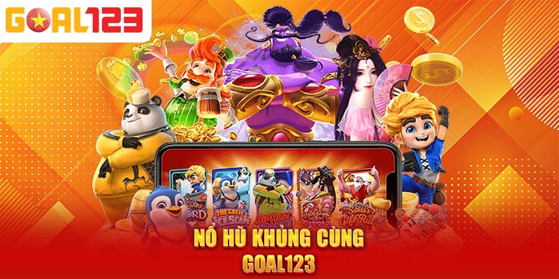 Nổ hũ khủng cùng Goal123