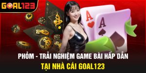 Phỏm - Trải Nghiệm Game Bài Hấp Dẫn Tại Nhà Cái Goal123