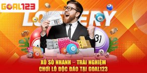 Xổ Số Nhanh – Trải Nghiệm Chơi Lô Độc Đáo Tại Goal123