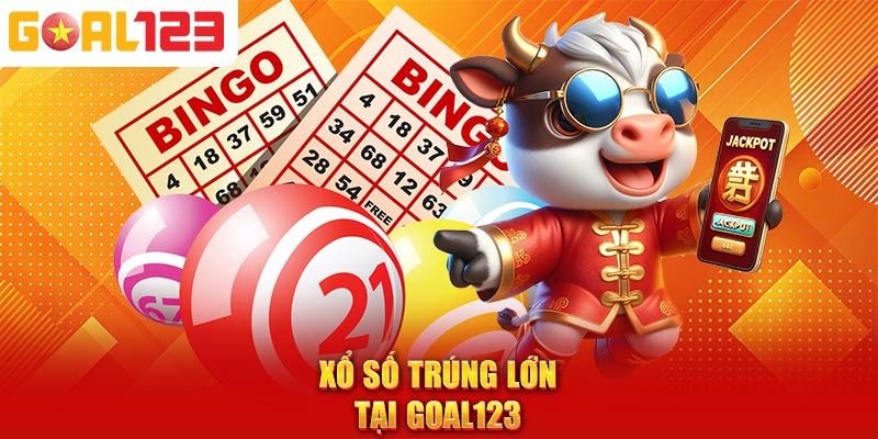 Xổ số trúng lớn tại Goal123
